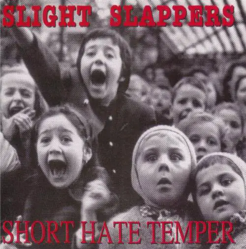 Slight Slappers : Slight Slappers - Short Hate Temper